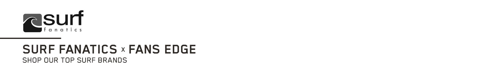 Surf Fanatics and Fans Edge. Shop all our top surf brands