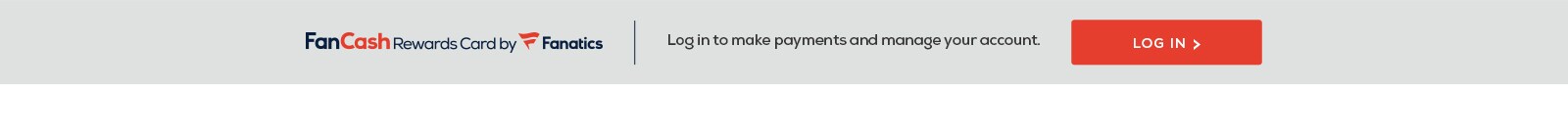 FanCash Rewards Card by Fanatics. Log in to make payments and manage your account.